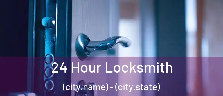  24 Hour Locksmith (city.name) - (city.state)